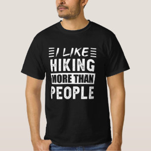 I like Hiking more than People Funny T-Shirt