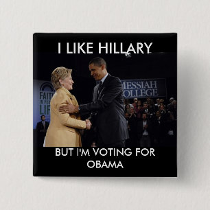 , I LIKE HILLARY, BUT I'M VOTING FOR OBAMA 15 CM SQUARE BADGE