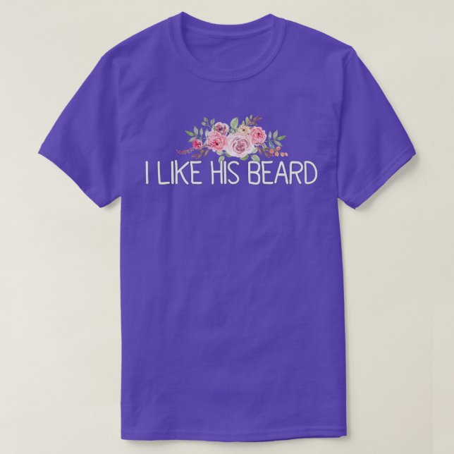 I Like His Beard 10 T-Shirt (Design Front)