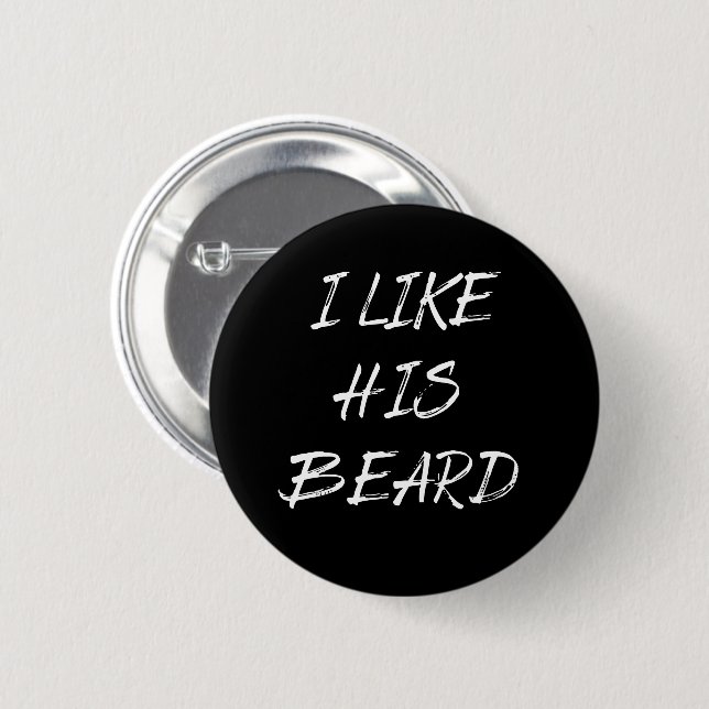 i like his beard 6 cm round badge (Front & Back)