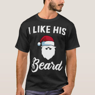 I Like His Beard  For Funny Christmas Couples  T-Shirt
