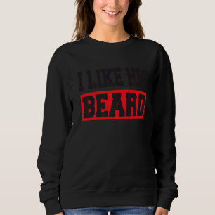 I Like His Beard I Like Her Butt Matching Complime Sweatshirt