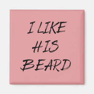 i like his beard magnet