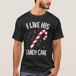 I Like His Candy Cane Christmas Xmas Party Adult H T-Shirt