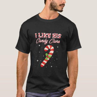 I Like His Candy Cane Funny Xmas Matching Christma T-Shirt