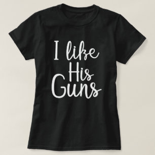 i like his guns T-Shirt