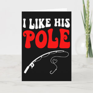 I Like His Pole Fishing Matching Couples Valentine Card