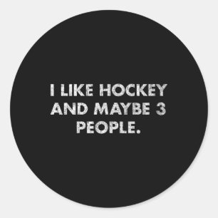 I Like Hockey And Maybe 3 People #25d202 Classic Round Sticker