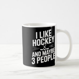 I Like Hockey And Maybe 3 People Funny Fan Coffee Mug