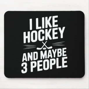 I Like Hockey And Maybe 3 People Funny Fan Mouse Mat