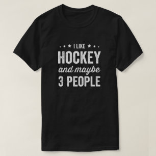 I Like Hockey And Maybe 3 People Hockey Lover T-Shirt