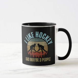 I LIKE HOCKEY AND MAYBE 3 PEOPLE MUG