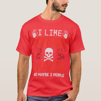 I Like Horror Movies And Maybe 3 People girl T-Shirt