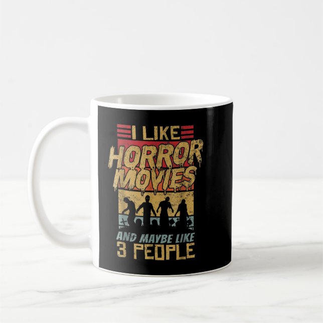I Like Horror Movies And Maybe Like 3 People Zombi Coffee Mug (Left)