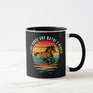 I LIKE HORSE AND MAYBE 3 PEOPLE MUG