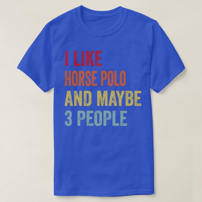 I Like Horse polo Maybe 3 People (Design Front)