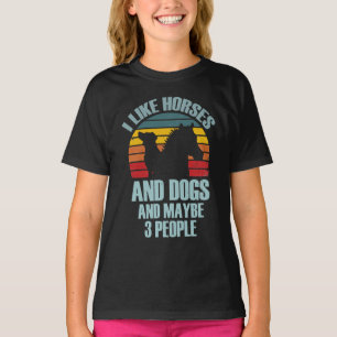 I Like Horses and Dogs And Maybe 3 People T-Shirt
