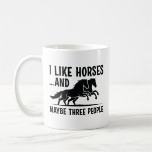 I Like Horses And Maybe 3 People Coffee Mug