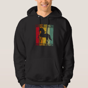I Like Horses And Maybe 3 People Horse Riding Hors Hoodie