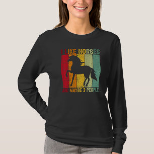I Like Horses And Maybe 3 People Horse Riding Hors T-Shirt