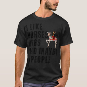 I Like Horses Dogs And Maybe 3 People 8 T-Shirt