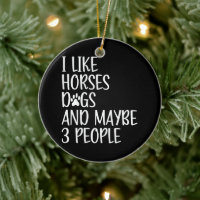 I Like Horses Dogs And Maybe 3 People Funny