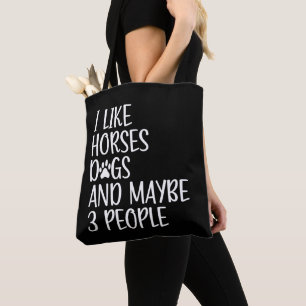 I Like Horses Dogs And Maybe 3 People Funny  Tote Bag