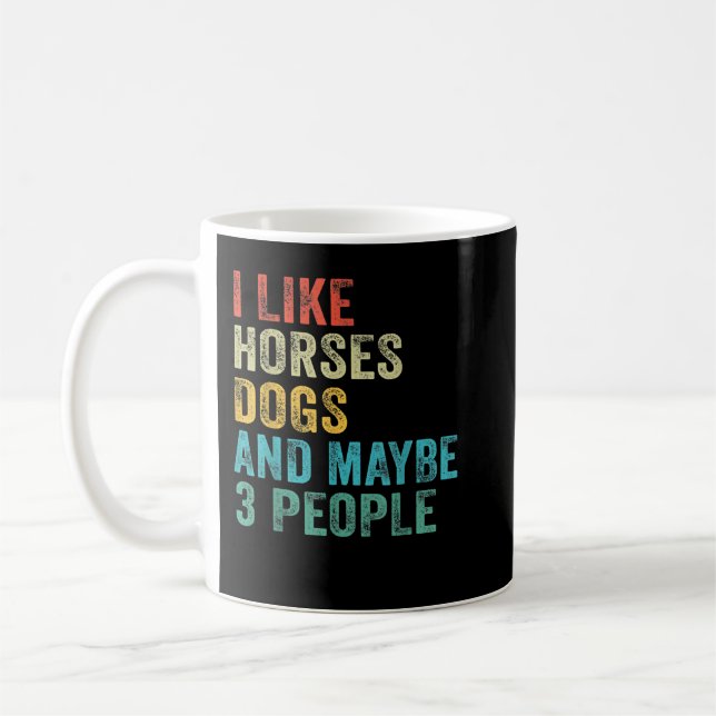 I Like Horses Dogs & Maybe 3 People Horse Rider Do Coffee Mug (Left)