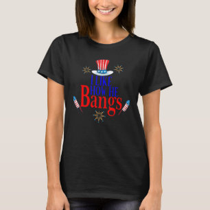 I Like How He Bangs 4th Of July Matching Couple 2 T-Shirt