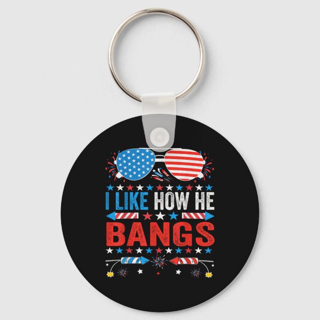 I Like How He Bangs Fireworks Funny 4th Of July Co Key Ring (Front)
