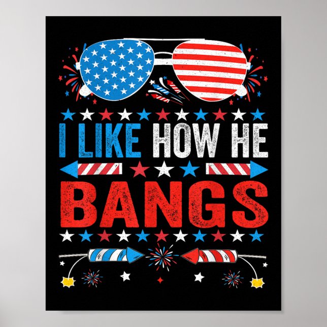 I Like How He Bangs Fireworks Funny 4th Of July Co Poster (Front)
