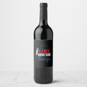 I Like How She Bangs Patriotic July 4th Couple Wine Label