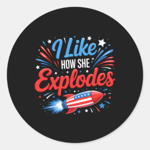 I Like How She Explodes Fireworks Funny Couple 4th Classic Round Sticker