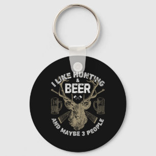 I Like Hunting And Beer And Maybe 3 People T Shirt Key Ring