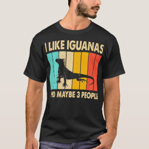I Like Iguanas and Maybe 3 People Iguana Lizard Re T-Shirt