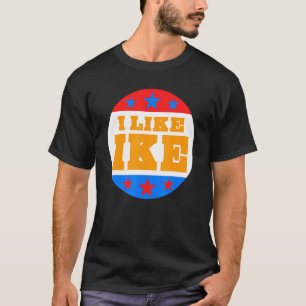 I Like Ike Dwight Eisenhower for Eisenhower fan T-Shirt