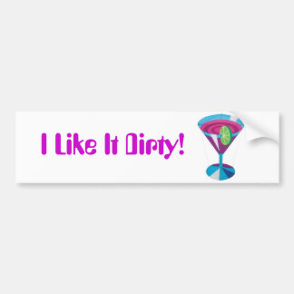 I Like It Dirty! Bumper Sticker