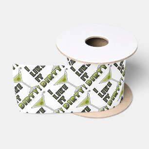 I LIKE IT DIRTY! Dirty Martini Cocktail Humour Satin Ribbon