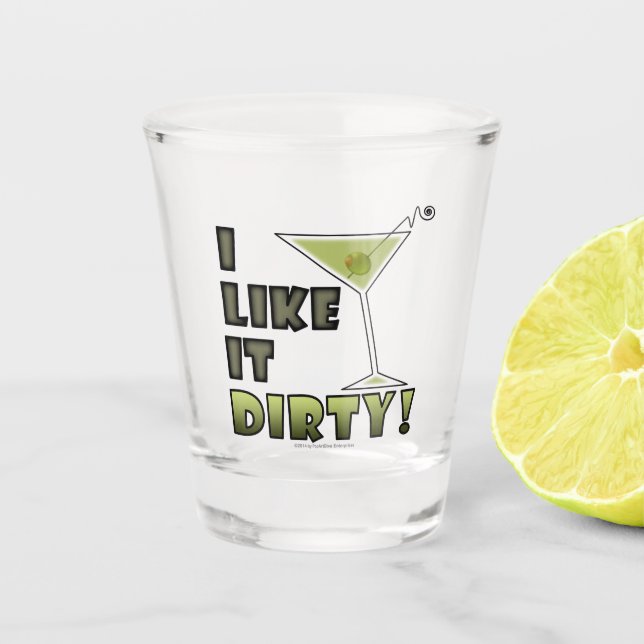 I Like It Dirty (Martini) Cocktail Humour Shot Glass (Front)