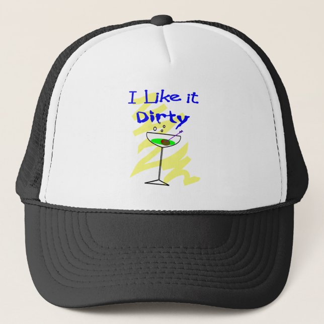 I like it dirty Martini Drinkers Gifts Trucker Hat (Front)