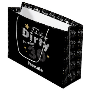 I like it Dirty Turning 30   30th Birthday Large Gift Bag