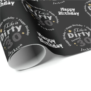 I like it Dirty Turning 30 30th Birthday Party Wrapping Paper