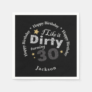 I Like it Dirty Turning Thirty - 30th Birthday Napkin