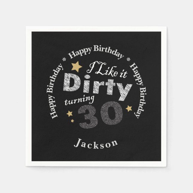 I Like it Dirty Turning Thirty - 30th Birthday Napkin (Front)