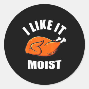 I Like It Mois Thanksgiving Costume Turkey Leg Day Classic Round Sticker