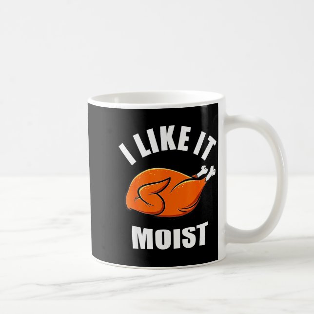 I Like It Mois Thanksgiving Costume Turkey Leg Day Coffee Mug (Right)