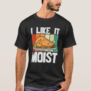I LIKE IT MOIS Thanksgiving Costume Turkey Leg Day T-Shirt