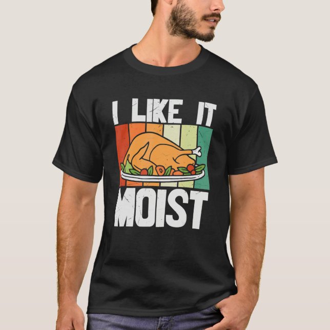I LIKE IT MOIS Thanksgiving Costume Turkey Leg Day T-Shirt (Front)