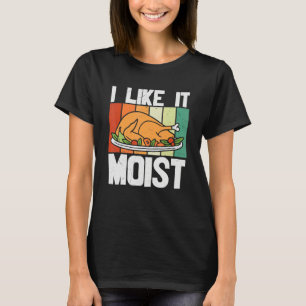 I LIKE IT MOIS Thanksgiving Costume Turkey Leg Day T-Shirt
