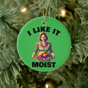 I Like It MOIST Ceramic Tree Decoration